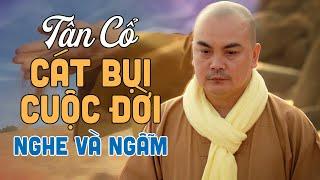 Tân Cổ CÁT BỤI CUỘC ĐỜI Thích Nghiêm Bình - Tân Cổ Phật Giáo Nghe Để Ngẫm Về Cuộc Đời