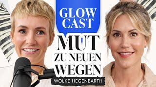 Wolke Hegenbarth und der Mut neue Wege zu gehen | GLOWCAST | Miriam Jacks | #50