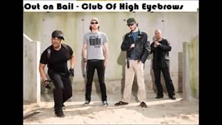 Out on Bail - Club of High Eyebrows