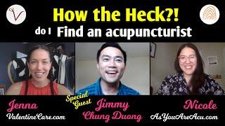 HOW THE HECK do I find an Acupuncturist?!