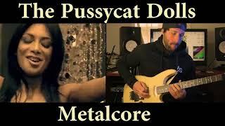 The Pussycat Dolls - Metalcore