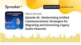 Episode 44 - Modernizing Unified Communications: Strategies for Migrating and Governing Legacy Audio