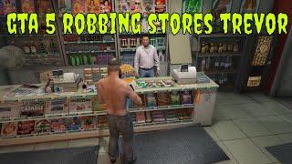 gta 5 just robbing stores as trevor