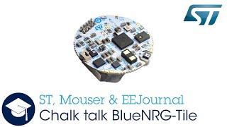 STMicroelectronics & Mouser Electronic -  Chalk Talk BlueNRG-Tile