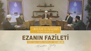 Ezanın Fazileti  | Riyâzu's Sâlihîn Dersleri [1035-1043. Hadis-i Şerîfler ] 311. Bölüm