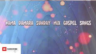 Nama Damara Sunday mix Gospel Songs