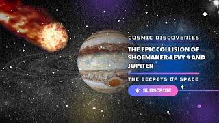 The Comet That Nearly Destroyed Earth – The Epic Collision of Shoemaker-Levy 9 and Jupiter