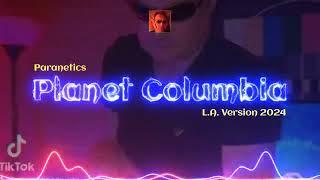 PARANETICS - PLANET COLUMBIA (L.A. Version 2024) - Bluetron Electronica