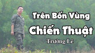 Trên bốn vùng chiến thuật - Nhạc phẩm tặng người lính chiến - Trường Lê