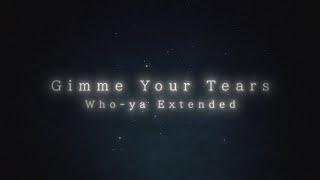 Who-ya Extended – Gimme Your Tears Lyrics Video