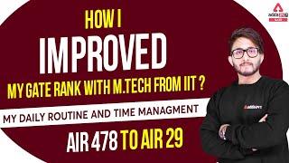 How I Improved my GATE rank with M.tech From IIT ? | Daily Routine & Time management | AIR 478 to 29