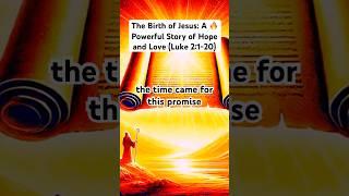 The Birth of Jesus: A Powerful Story of Hope and Love (Luke 2:1-20) #shorts #thebirthofjesus #jesus