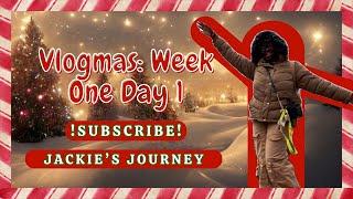 Vlogmas Week 1 | Jackie’s Journey ️️