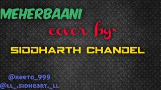 Meherbaani cover by Siddharth chandel / Keeto