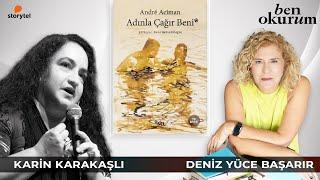 Adınla Çağır Beni - Andre Aciman // konuk Karin Karakaşlı // Deniz Yüce Başarır ile Ben Okurum