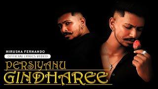 Persiyanu Gindharee  (පර්සියානු ගින්දරී) - Hirusha Fernando (Official Lyrics Video)