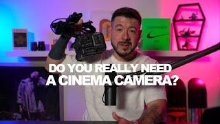 DO YOU REALLY NEED A CINEMA CAMERA?