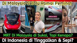 BERBEDA MRT MALAYSIA DI SUKAI, KENAPA DI INDONESIA DI TINGGALKAN & SEPI?