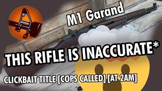 The M1 Garand Isn't Accurate*