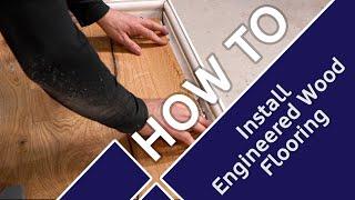 How To Install Engineered Wood Flooring - Flooring Mountain