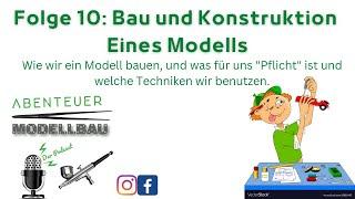 Abenteuer Modellbau - Der Podcast Folge 10: Bau und Konstruktion eines Modells