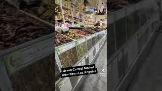 GRAND CENTRAL MARKET - DOWNTOWN LOS ANGELES!