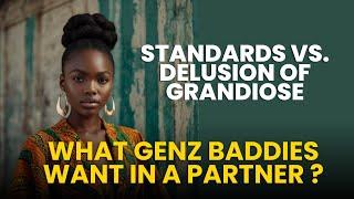 STANDARDS VS DELUSIONS || WHAT GENZ WANTS