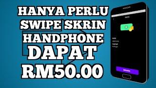 Cara BUAT DUIT Dengan Smartphone Kita | Hanya Perlu Swipe Skrin Handphone Dapat RM50