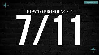 How to Pronounce 7/11 in English