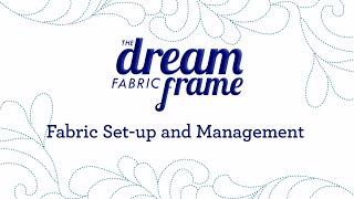 THE Dream Fabric Frame: Fabric Set-Up and Management