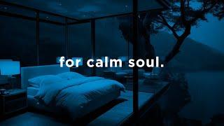 for calm soul.