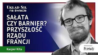 Sałata czy Barnier? Przyszłość rządu Francji - Kacper Kita