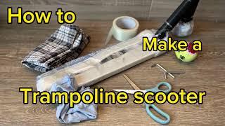 HOW TO MAKE A TRAMPOLINE SCOOTER!!!