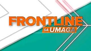 FRONTLINE SA UMAGA LIVESTREAM | July 24, 2024