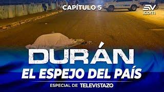 Durán: El Espejo del País - Muertes y extorsión por narcos | Especiales de Televistazo | Ecuavisa