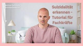 Suizidalität erkennen - Tutorial für Care-Worker, (psycho-)soziale und medizinische Fachkräfte