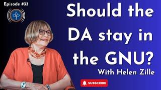 The GNU and the DA's 'nuclear option' | Helen Zille | TPP #33