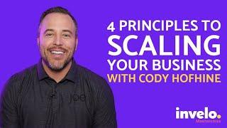 The 4 Principles to Scaling Your Business With Cody Hofhine