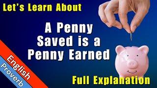 A Penny Saved is a Penny Earned Idiom Meaning