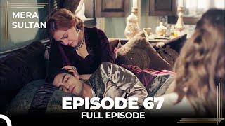 Mera Sultan - Episode 67 (Urdu Dubbed)