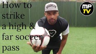 MPTV - How to strike a high & far soccer pass