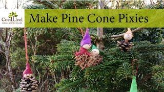 How to make Pine Cone Pixies | Coed Lleol (Small Woods Wales)