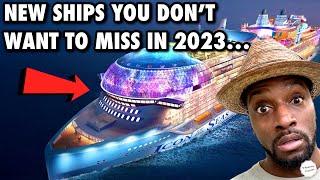 New Cruise Ships You Don’t Want To Miss In 2023 (Carnival, NCL, Royal Caribbean & MORE)