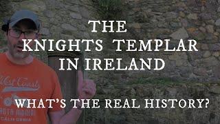 The Knights Templar in Ireland: What’s the Real History?