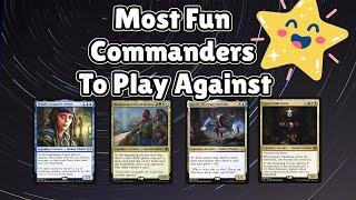 The Most Fun Commanders To Play Against