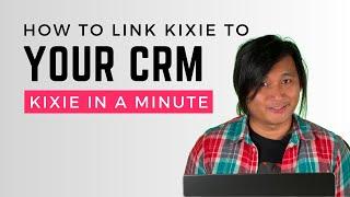 How To Link Your CRM to Kixie — Kixie in a Minute