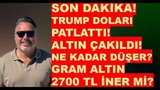 SON DAKİKA! TRUMP | DOLAR PATLATTI! | ALTIN ÇAKILDI! NE KADAR DÜŞER!