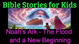 Noah's Ark - The Great Flood and a New Beginning: Bible Stories for Kids Episode #24