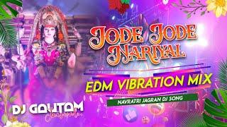 Jode Jode Nariyal - Jagran | Navratri Bhakti Dj Song 2024 | EDM Vibration Mix - DjGautam Jaiswal