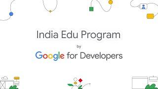 Welcome to India Edu Program by Google for Developers